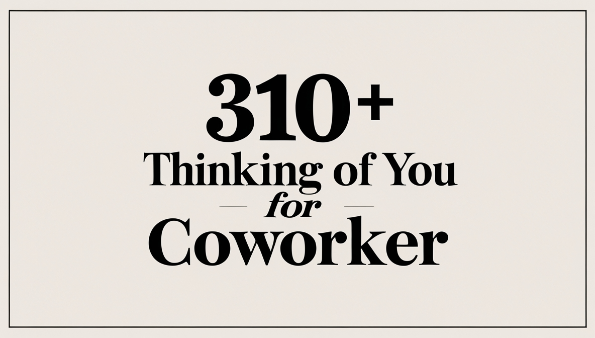 310+ Thinking of You Messages for Coworker