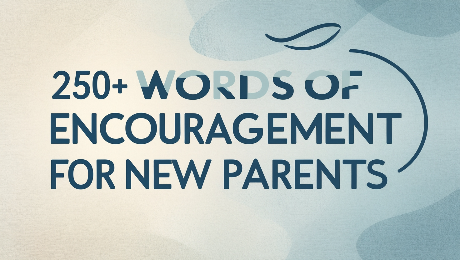 250+ Words of Encouragement for New Parents
