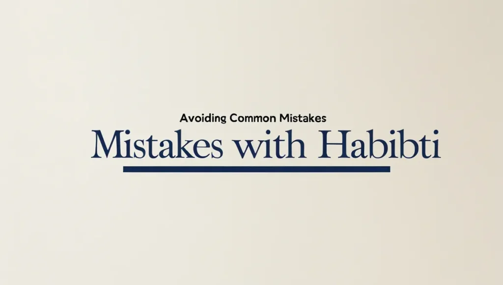 Avoiding Common Mistakes with "Habibti"