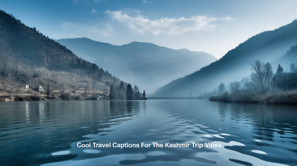 Cool Travel Captions for the Kashmir Trip Vibes