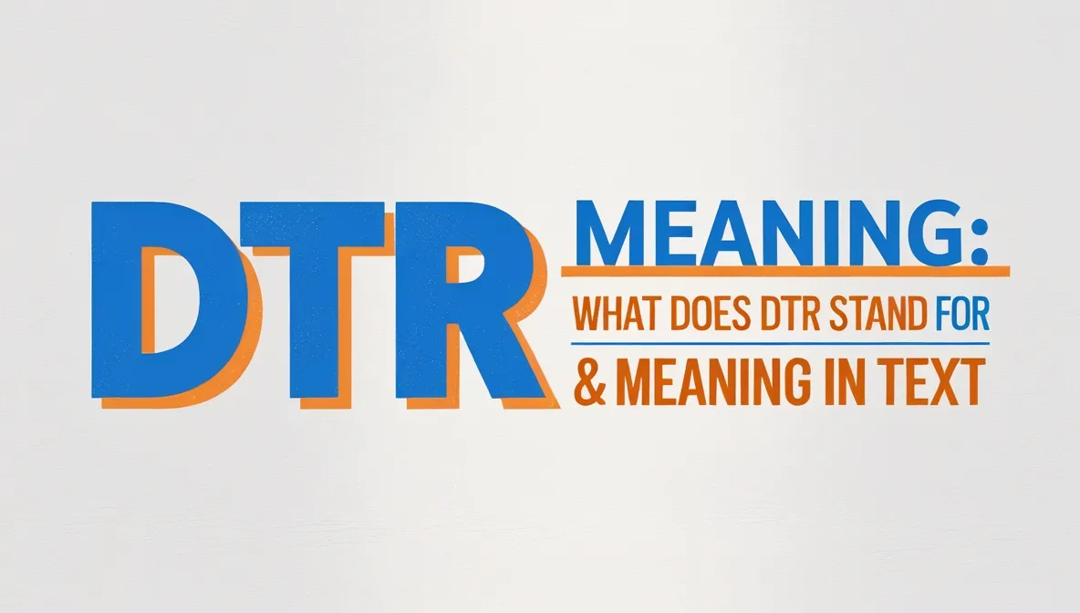 DTR Meaning: What Does DTR Stand For & Its Meaning in Text