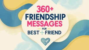 360+ Friendship Messages for Best Friend