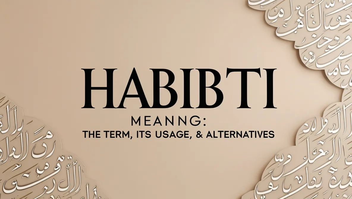 Habibti Meaning: The Term, Its Usage, & Alternatives