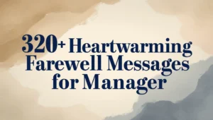 320+ Heartwarming Farewell Messages for Manager