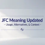 JFC Meaning Updated – Usage, Alternatives, & Context