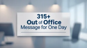 315+ Out of Office Message for One Day