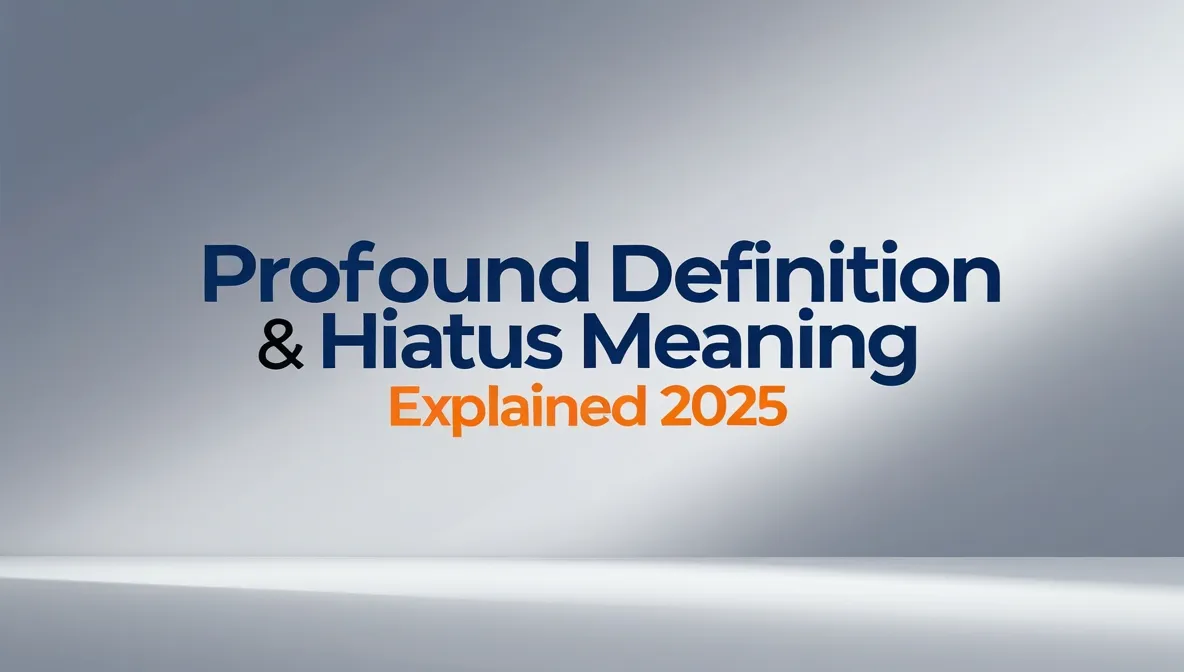 Profound Definition & Hiatus Meaning Explained 2025